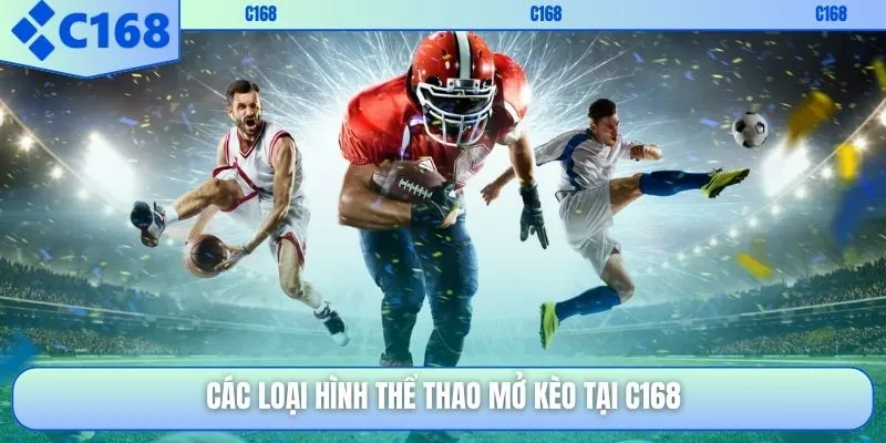 Các loại hình thể thao mở kèo tại C168